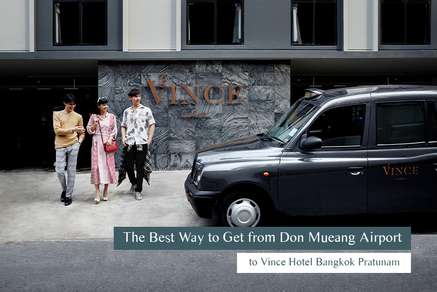 Best Way from Don Mueang Airport to Vince Bangkok Hotel Pratunam